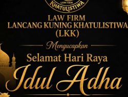 Law Firm Lancang Kuning Khatulistiwa Mengucapkan Selamat Hari Raya Idul Adha 1447 Hijriah