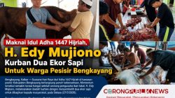 Maknai Idul Adha 1447 Hijriah, H. Edy Mujiono Kurban Dua Ekor Sapi Untuk Warga Pesisir Bengkayang 