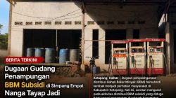 Dugaan Gudang Penampungan BBM Subsidi di Simpang Empat Nanga Tayap Jadi Perhatian Publik
