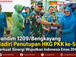 Dandim 1209/Bengkayang Hadiri Penutupan HKG PKK ke-54, Perkuat Sinergi Wujudkan Indonesia Emas 2045
