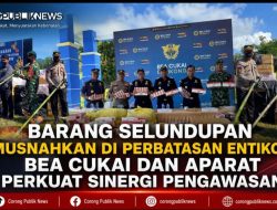 Barang Selundupan Dimusnahkan di Perbatasan Entikong, Bea Cukai dan Aparat Perkuat Sinergi Pengawasan