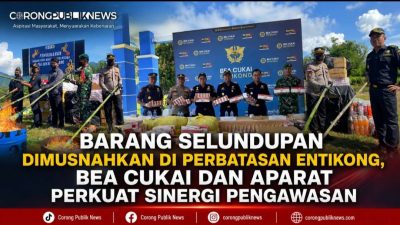 Barang Selundupan Dimusnahkan di Perbatasan Entikong, Bea Cukai dan Aparat Perkuat Sinergi Pengawasan