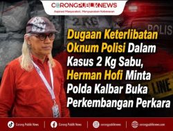 Dugaan Keterlibatan Oknum Polisi Dalam Kasus 2 Kg Sabu, Herman Hofi Minta Polda Kalbar Buka Perkembangan Perkara