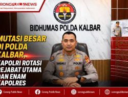 Mutasi Besar di Polda Kalbar, Kapolri Rotasi Pejabat Utama dan Enam Kapolres
