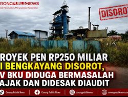 Proyek PEN Rp250 Miliar di Bengkayang Disorot, CV BKU Diduga Bermasalah Pajak dan Didesak Diaudit