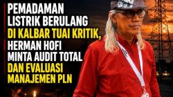 Pemadaman Listrik Berulang di Kalbar Tuai Kritik, Herman Hofi Minta Audit Total dan Evaluasi Manajemen PLN