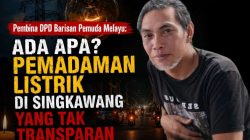 Pembina DPD Barisan Pemuda Melayu:Ada Apa? Pemadaman Listrik di Singkawang Yang Tak Transparan