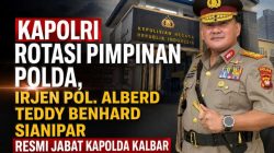 Kapolri Rotasi Pimpinan Polda, Irjen Pol. Alberd Teddy Benhard Sianipar Resmi Jabat Kapolda Kalbar