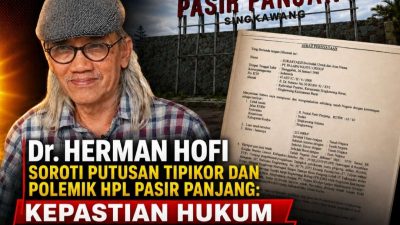 Dr. Herman Hofi Soroti Putusan Tipikor dan Polemik HPL Pasir Panjang: Kepastian Hukum Harus Jadi Prioritas