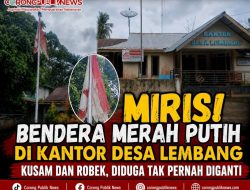 Miris! Bendera Merah Putih di Kantor Desa Lembang Kusam dan Robek, Diduga Tak Pernah Diganti