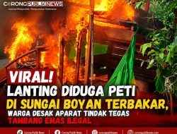 Viral! Lanting Diduga PETI di Sungai Boyan Terbakar, Warga Desak Aparat Tindak Tegas Tambang Emas Ilegal