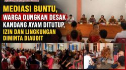 Mediasi Buntu, Warga Dungkan Desak Kandang Ayam Ditutup, Izin dan Lingkungan Diminta Diaudit