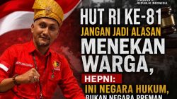 HUT RI ke-81 Jangan Jadi Alasan Menekan Warga, Hepni: Ini Negara Hukum, Bukan Negara Preman