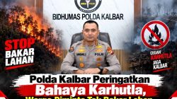 Polda Kalbar Peringatkan Bahaya Karhutla, Warga Diminta Tak Bakar Lahan