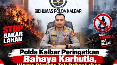 Polda Kalbar Peringatkan Bahaya Karhutla, Warga Diminta Tak Bakar Lahan