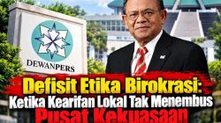 Defisit Etika Birokrasi: Ketika Kearifan Lokal Tak Menembus Pusat Kekuasaan