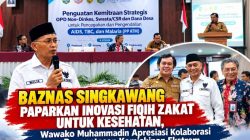 BAZNAS Singkawang Paparkan Inovasi Fiqih Zakat Untuk Kesehatan, Wawako Muhammadin Apresiasi Kolaborasi Pengentasan Kemiskinan Ekstrem